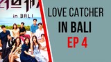 LOVE CATCHER IN BALI EP 4