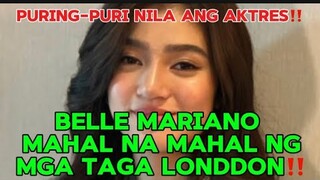 BELLE MARIANO  MAHAL NA MAHAL NG MGA TAGA LONDON‼️HINDI DAW MASUNGIT‼️