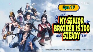 My Senior Brother Is too steady Ep 17