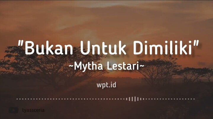Bukan Untuk Dimiliki ~ Mytha Lestari Lirik | OST. Ayo Putus