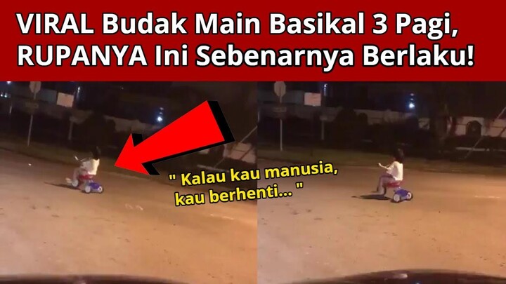 Viral Budak Main Basikal 3 Pagi, Rupanya Ini Sebenarnya Berlaku...