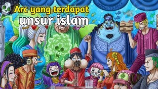 Salah Satu Arc Di ONE PIECE  Yang Terdapat Unsur Islam Di Dalam Nya