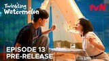 Twinkling Watermelon | Episode 13 Pre-Release | Ryeoun | Seol In-ah {ENG SUB}