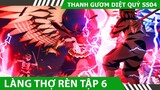 Review Thanh Gươm Diệt Quỹ  Làng Thợ Rèn Tập 6 ,  Tóm Tắt Thanh Gươm Diệt Quỹ SS4 , Hero Anime