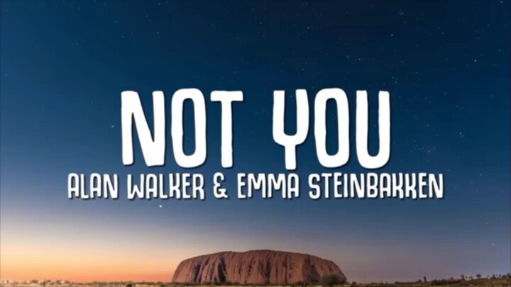 Alan walker X Emma Steinbakken-NOT YOU song and (Lyrics)