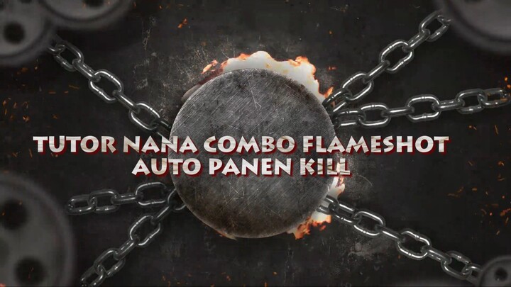 Combo nana flameshot,, auto panen kill gaes mantapnyooooo..