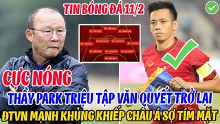 CỰC NÓNG: THẦY PARK TRIỆU TẬP VĂN QUYẾT TRỞ LẠI, ĐTVN MẠNH KHỦNG KHIẾP CHÂU Á SỢ TÍM MẶT