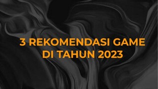 Tiga Rekomendasi Game di Tahun 2023