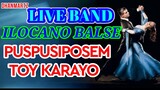 LIVE BAND || ILOCANO SONG BALSE |   PUSPUSIPOSEM | TOY KARAYO