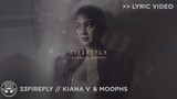 "33Firefly" - Kiana V, Moophs [Official Lyric Video]