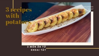 3 recipes with POTATOES | 3 Món ăn từ KHOAI TÂY