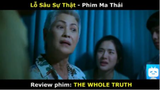 Review Phim Lỗ Sâu Sự Thật  THE WHOLE TRUTH  Tóm Tắt Phim Kinh dị Thái Lan #reviewfilm