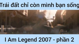 Trái đất chỉ còn mình bạn sống (I am legend 2007) #2