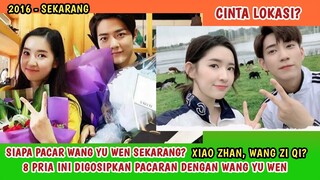 CINLOK DENGAN XIAO ZHAN & WANG ZIQI? | 8 MANTAN PACAR WANG YUWEN SEJAK DEBUT (2016)-SEKARANG