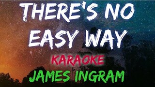 THERE'S NO EASY WAY - JAMES INGRAM (KARAOKE VERSION)