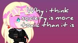 Why i think society is more toxic than it is