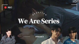 We Are คือเรารักกัน Episode 9 Reaction