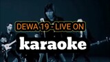 Dewa 19 - live on (karaoke)