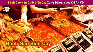 Bánh Gạo Hàn Quốc Tokbokki Siêu Cay Xứng Đáng Là Vua Đồ Ăn Vặt | Review Con Người Và Cuộc Sống