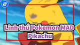 [Linh thú Pokemon MAD] (Buồn!) Cả Thế Giới Biến Mất Khi Pikachu Rơi Nước Mắt_2
