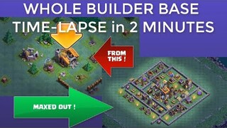 WHOLE BUILDER BASE TIME-LAPSE in 2 Minutes | CLASH OF CLANS