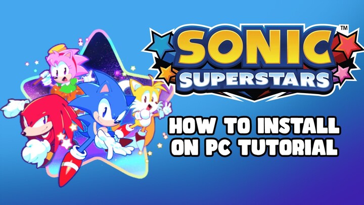 How to Install Sonic Superstars on PC Today!