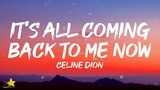 Celine Dion - It's All Coming Back To Me Now (Lyrics) | baby baby baby when you touch me like this