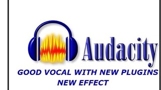 AUDACITY GOOD VOCAL WITH NEW PLUGINS