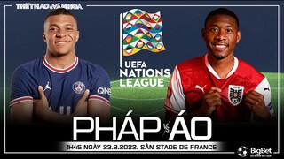UEFA Nations League 2022-2023 | Pháp vs Áo (1h45 ngày 23/9). NHẬN ĐỊNH BÓNG ĐÁ