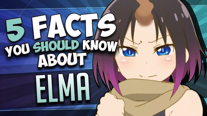 Elma Facts // MISS KOBAYASHI'S DRAGON MAID