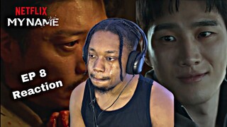 MY NAME (마이) Season 1 Episode 8 REACTION| JEON NO WHY!? (EMOTIONAL ENDING)💔