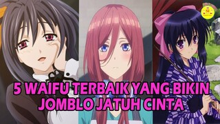 5 WAIFU TERBAIK YANG BIKIN JOMBLO JATUH CINTA