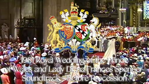 Diana and Charles' 1981 Royal Wedding Soundtrack - Before Procession