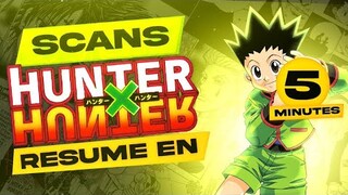 LES SCANS DE HUNTER X HUNTER RÉSUMÉS EN MOINS DE 5 MINUTES ! - HUNTER X HUNTER