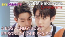 A BOSS AND A BABE EPISODE 14 [ OUR SKY S2 ] SUB INDO BY KINGDRAMA WB.