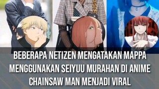 Beberapa Netizen mengatakan MAPPA menggunakan Seiyuu Murahan di Anime Chainsaw Man menjadi viral