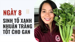 DAY 8 - SINH TỐ XANH NHUẬN TRÀNG TỐT CHO GAN