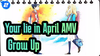 [Your lie in April AMV] Grow Up_2