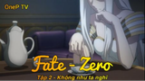 Fate - Zero Tập 2 - Không như ta nghĩ