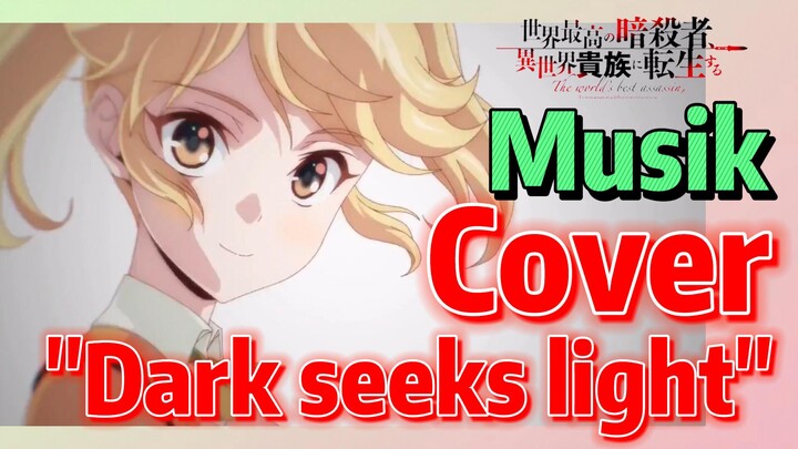 [Reincarnated Assassin]Musik | Cover "Dark seeks light"