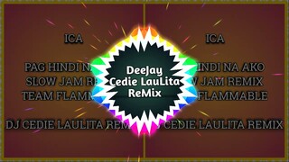 PAG HINDI NA AKO ( SLOW JAM REMIX ) CEDIE LAULITA | TEAM FLAMMABLE