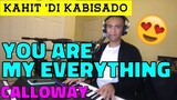 YOU ARE MY EVERYTHING - Calloway (Cover by Bryan Magsayo - Online Request)