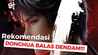 Rekomendasi Donghua MC BALAS DENDAM!! || Donghua Kerenn | Revenge