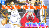 Nhạc Nhân Vật Inuyasha Official Mv | AMV_2