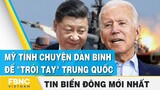 Tin Biển Đông mới nhất | Mỹ tính chuyện dàn binh để "trói tay" Trung Quốc | FBNC