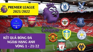 Kết quả ngoại hạng anh vòng 1 I Premier league 2021/2022