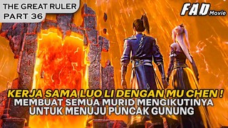 DUET MAUT LUO LI DENGAN MU CHEN MEMBUAT SEMUA MURID KETAR KETIR ! -ALUR THE GREAT RULER PART 36