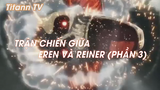 Attack On Titan SS2 (Short Ep 7) - Eren x Reiner (Phần 3) #attackontitan
