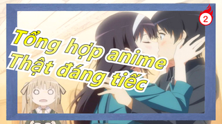 [Tổng hợp anime] Chỉ đáng tiếc, tớ không thể trở thành nữ chính của cậu_2