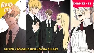 CHAP 32 - 33 | Xuyên vào game hẹn hò của em gái | Review Đam Mỹ